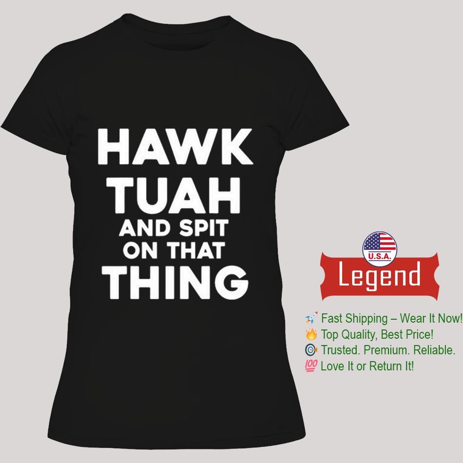 Hawk Tuah And Spit On That Thing Throat Goat Funny Meme Lady's T-Shirt