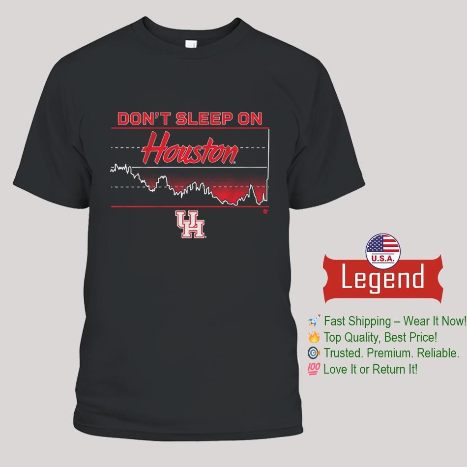 Houston Cougars Basketball Don't Sleep on Houston Shirt