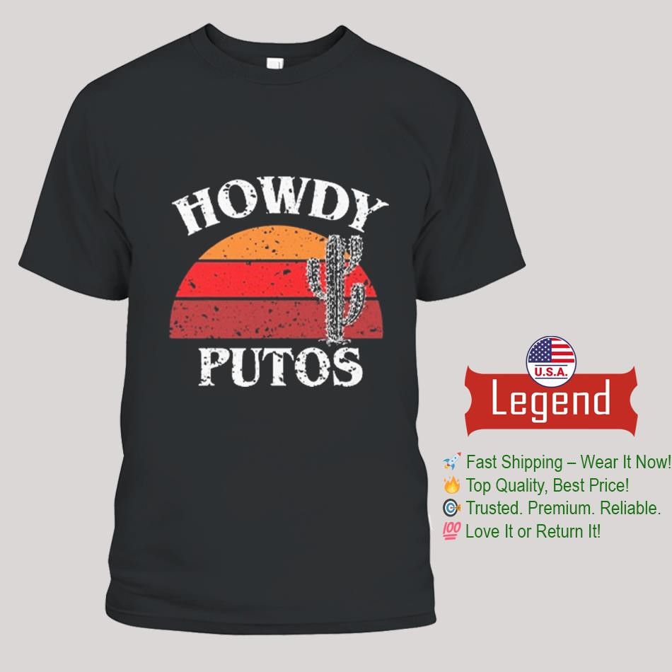 Howdy Putos Funny Cactus Shirt