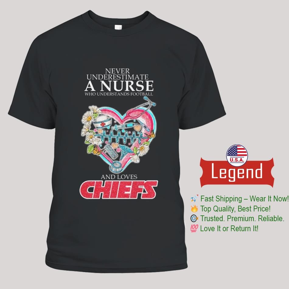 Kansas City Chiefs Never Underestimate a Nurse Who Understand Football 2025 Shirt