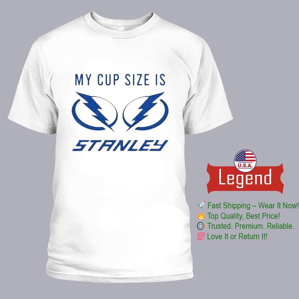 My Cup Size Is Stanley Tampa Bay Lightning Shirt