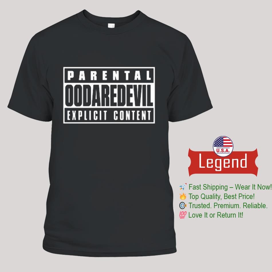 Oodaredevil Parental Oodaredevil Explicit Content Shirt