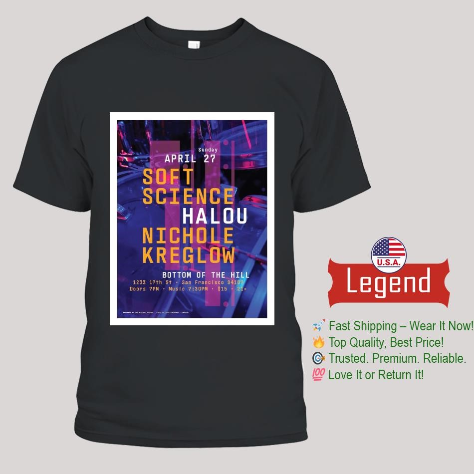 Soft Science Halou Nichole Kreglow Bottom Of The Hill Sunday April 27 2025 Shirt Soft Science Halou Nichole Kreglow Bottom Of The Hill Sunday April 27 2025 Shirt