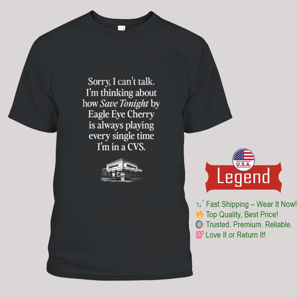 Waveygoods Sorry Can't Talk I'm Thinking About How Save Tonight Shirt