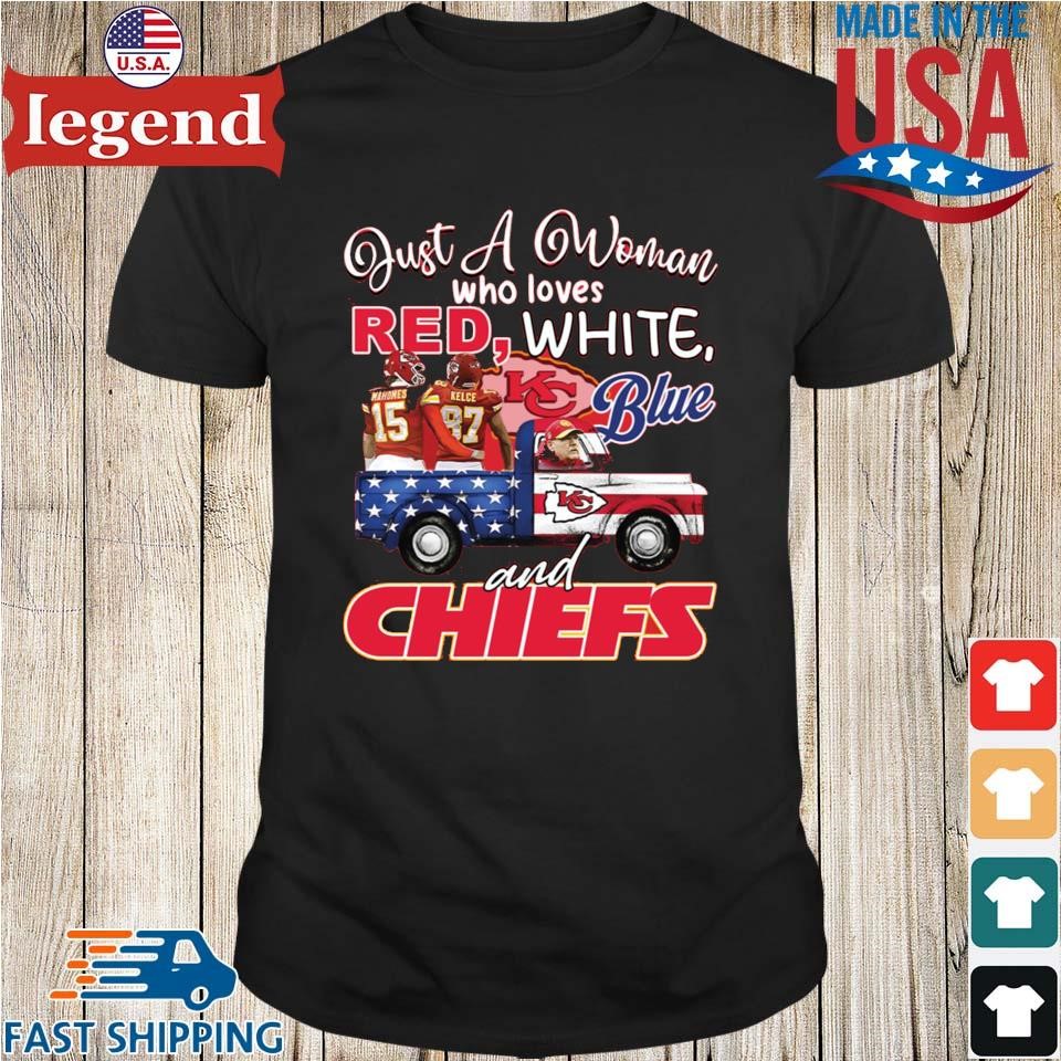 Mahomes Kelce Just A Woman Who Loves Red White Blue And Chiefs T-Shirt